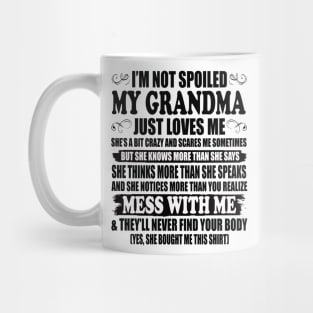 I'm Not Spoiled My Grandma Just Love Me Family Mug